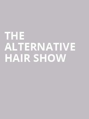 The Alternative Hair Show at Royal Albert Hall
